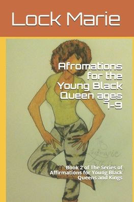 Afromations for the Young Black Queen ages 7-9: Book 2 of The Series of Affirmations for Young Black Queens and Kings
