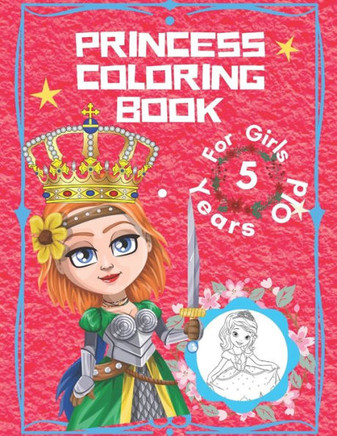 Princess Coloring Book For Girls 5 Years Old: Princess Coloring Book For Girls 3-9 - Princess Coloring Books For Girls 4-8 - Princess Coloring Book Fo