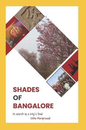 Shades Of Bangalore: In Search Of A City's Soul