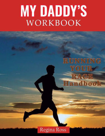 My Daddy'S Workbook: "Running Your Race"