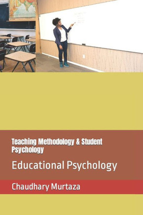 Teaching Methodology & Student Psychology: Educational Psychology
