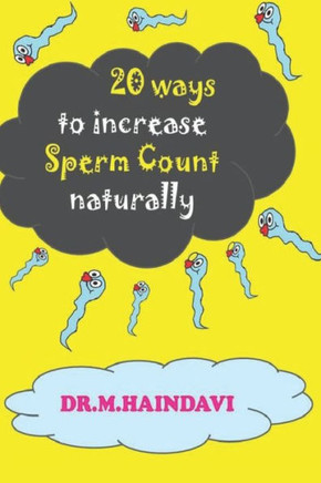 20 Ways to Increase Sperm Count Naturally: Say Good Bye to Male Infertility