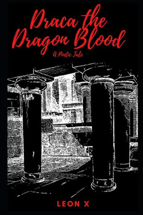 Draca the Dragon Blood: A Poetic Tale