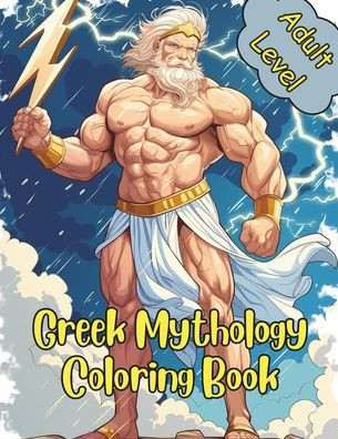 Greek Mythology Coloring Book: An Enchanting World of Muscular Greek Gods, Titans, Monsters and Mortals