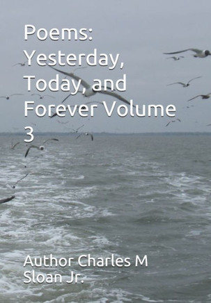 Poems: Yesterday, Today, and Forever Volume 3