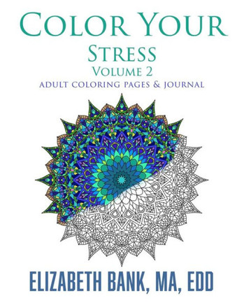 Color Your Stress: Volume 2: Coloring Pages and Journal