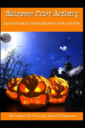 Halloween Crafts Artistry: Tips And Tricks On Creating Halloween Crafts Like A Pro