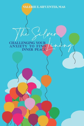 The Silver Lining: Challenging your Anxiety to Find Inner Peace