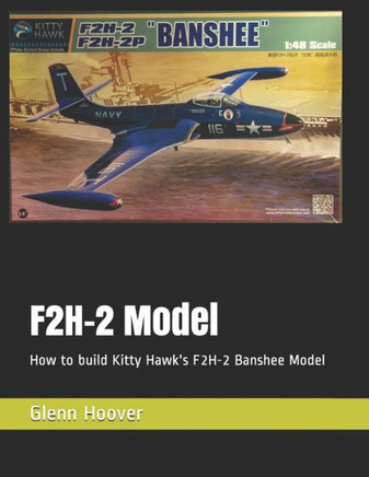 F2H-2 Banshee Model: How to build Kitty Hawk's F2H-2 Banshee Model