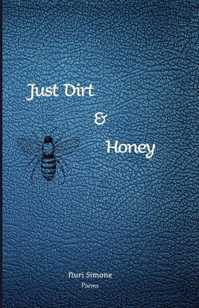 Just Dirt & Honey: A Book Of Poetry (Yes)