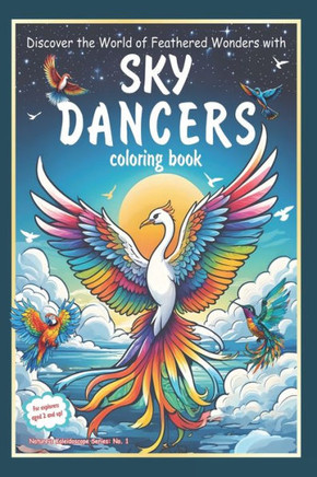 Sky Dancers Coloring Book: Discover the Majestic World of Birds in Full Color with Sky Dancers
