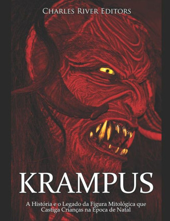 Krampus: A História E O Legado Da Figura Mitológica Que Castiga Crianças Na Época De Natal (Portuguese Edition) - 9781098709082