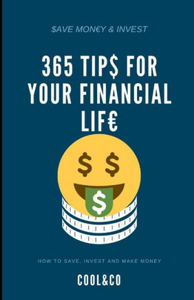 365 Tips for your financial life: Save, invest and make money
