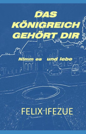 Das Königreich Gehört Dir: Nimm es und lebe