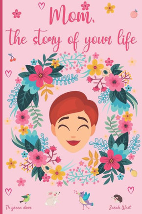 Mom, the story of your life: 130 questions to know your Mother's story - tell me your story - lovely gift for your mother