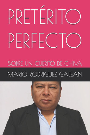 Pretérito Perfecto: Sobre Un Cuerito de Chiva