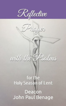 Reflective Prayer with the Psalms: For the Holy Season of Lent