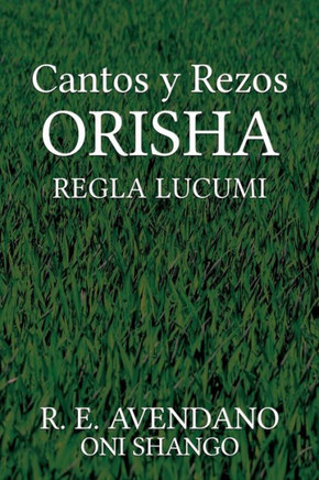 Cantos y Rezos ORISHA: Regla Lucumi
