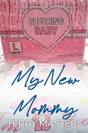 My New Mommy: An ABDL/FemDom/Diaper short story