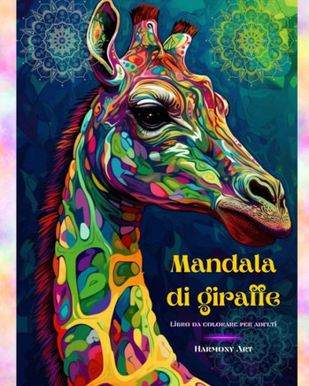 Mandala di giraffe Libro da colorare per adulti Disegni antistress e rilassanti per incoraggiare la creatività: Belle immagini di giraffe per alleviar