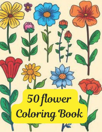 50 flower Coloring Book: ""Creative Floral Coloring Therapy""