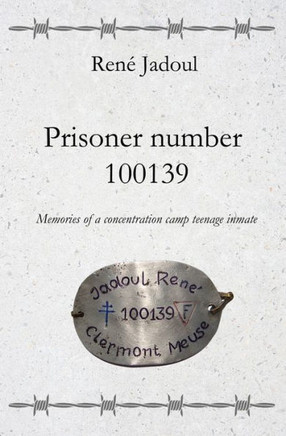 Prisoner Number 100139: Memories of a concentration camp teenage inmate