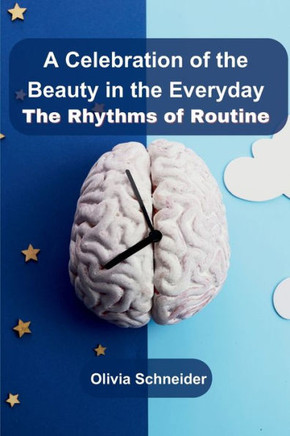 A Celebration of the Beauty in the Everyday: The Rhythms of Routine