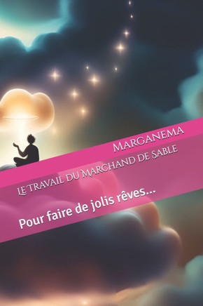 Le Travail du Marchand de Sable: Pour faire de jolis rêves...