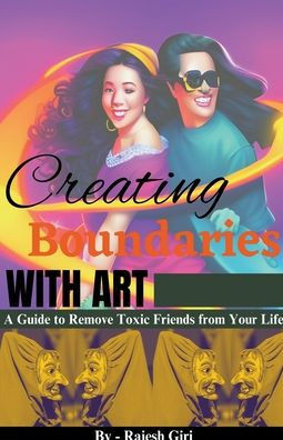 Creating Boundaries with Art: A Guide to Remove Toxic Friends from Your Life