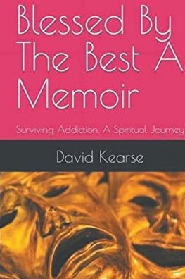 Blessed by the Best Surviving Addiction: A Spiritual Journey