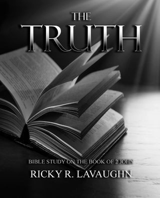 The Truth: Bible Study on the Book of 2nd John