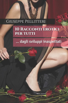 Dieci Racconti erotici per tutti: dagli sviluppi inaspettati