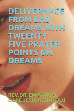 Deliverance from Bad Dreams with Tweenty Five Prayer Points on Dreams