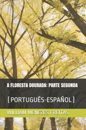 A Floresta Dourada: Parte Segunda: (Português-Español)