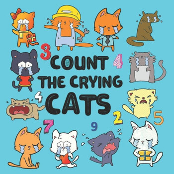 Count The Crying Cats: Did you see the cat crying before ? this is colorful and fun picture puzzle book and coloring book for toddles and age
