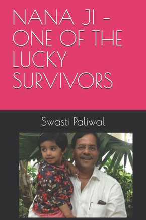 Nana Ji - One of the Lucky Survivors: A novel based on true survival story from a plane crash