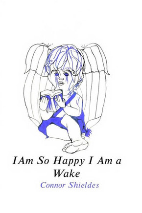 I Am So Happy I Am a Wake