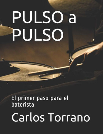 PULSO a PULSO: El primer paso para el baterista
