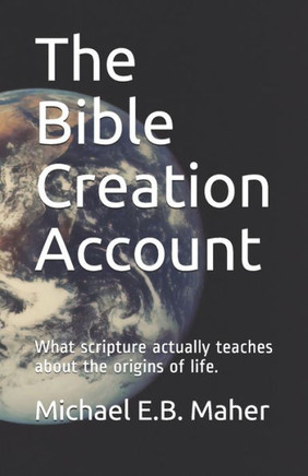The Bible Creation Account: What scripture actually teaches about the origins of life.