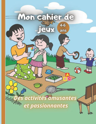 Mon cahier de jeux: Cahier d'activité amusantes et passionnantes. Pour enfants 4-6 ans. Des jeux et coloriages magics.