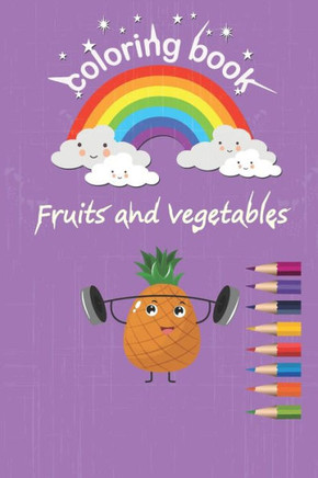 coloring Fruits and vegetables: coloring book, Fruits and vegetables,32 pages,16 drawings, 6*9 inch, soft cover matte, sweet gift