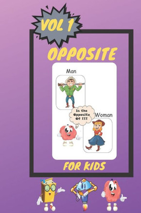Opposites for Kids vol1: Let's Start Learning Together Opposites