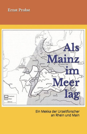 Als Mainz im Meer lag: Ein Mekka der Urzeitforscher an Rhein und Main