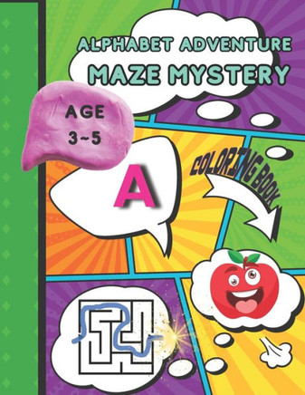 Alphabet Adventure Maze Mystery: Embark on a Fun Journey to Learn ABCs: An Exciting Alphabet Adventure Maze Mystery for Preschoolers