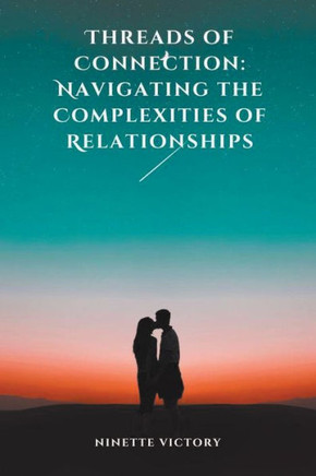 Threads of Connection: Navigating the Complexities of Relationships