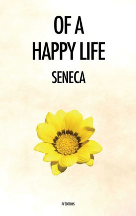 Of a Happy Life: De Vita Beata - Large Print