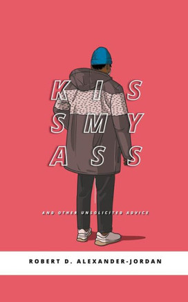 KissMyAss: And Other Unsolicited Advice