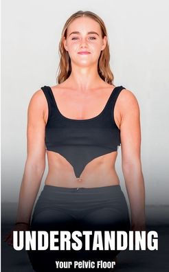 Understanding Your Pelvic Floor