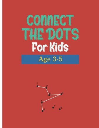 Connect the Dots for Kids Age 3-5: WorkBook Preschool Activity ....Dot to Dots, Drawing, Maze Game, Coloring Book ( Activity Book For kids "" Boys and