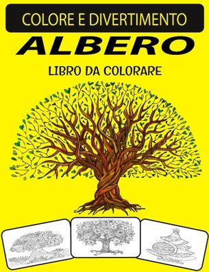 Albero Libro Da Colorare: Libro da colorare per adulti con disegni unici ed edizione ampliata